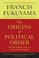 Book cover for The Origins of Political Order: From Prehuman Times to the French Revolution