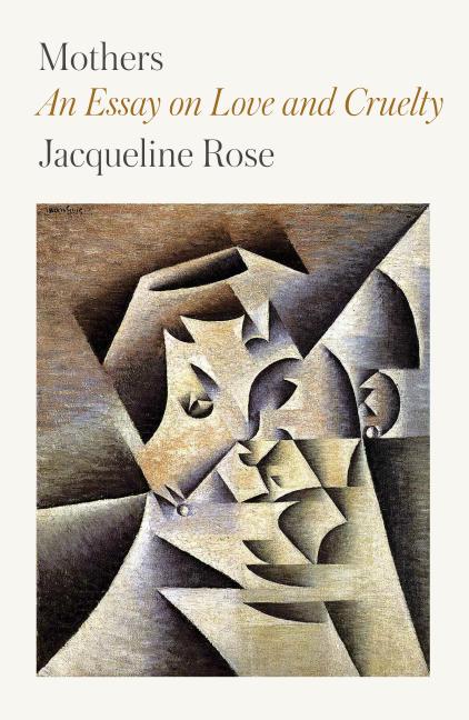Book cover for Mothers: An Essay on Love and Cruelty