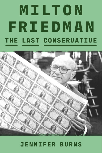 Book cover for Milton Friedman: The Last Conservative