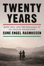 Book cover for Twenty Years: Hope, War, and the Betrayal of an Afghan Generation