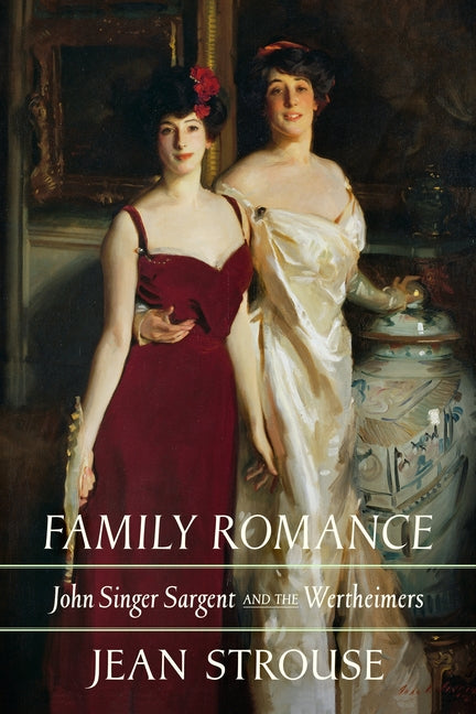 Book cover for Family Romance: John Singer Sargent and the Wertheimers