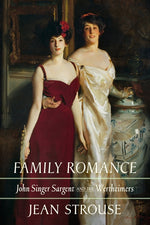 Book cover for Family Romance: John Singer Sargent and the Wertheimers