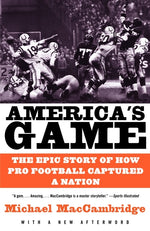 Book cover for America's Game: The Epic Story of How Pro Football Captured a Nation