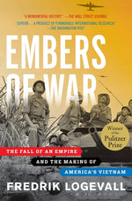 Book cover for Embers of War: The Fall of an Empire and the Making of America's Vietnam