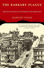 Book cover for Barbary Plague: The Black Death in Victorian San Francisco
