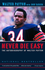 Book cover for Never Die Easy: The Autobiography of Walter Payton