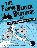 Book cover for Flying Beaver Brothers and the Evil Penguin Plan: (A Graphic Novel)