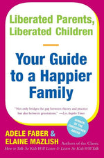 Book cover for Liberated Parents, Liberated Children: Your Guide to a Happier Family (Reissue)