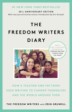 Book cover for The Freedom Writers Diary (20th Anniversary Edition): How a Teacher and 150 Teens Used Writing to Change Themselves and the World Around Them