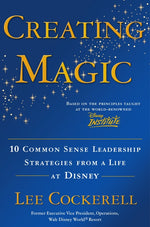 Book cover for Creating Magic: 10 Common Sense Leadership Strategies from a Life at Disney