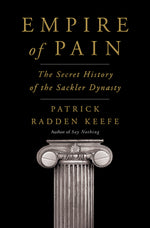 Book cover for Empire of Pain: The Secret History of the Sackler Dynasty