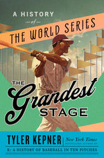 Book cover for The Grandest Stage: A History of the World Series