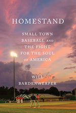 Book cover for Homestand: Small Town Baseball and the Fight for the Soul of America