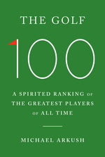 Book cover for Golf 100: A Spirited Ranking of the Greatest Players of All Time