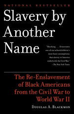 Book cover for Slavery by Another Name: The Re-Enslavement of Black Americans from the Civil War to World War II