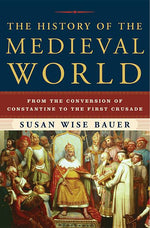 Book cover for The History of the Medieval World: From the Conversion of Constantine to the First Crusade
