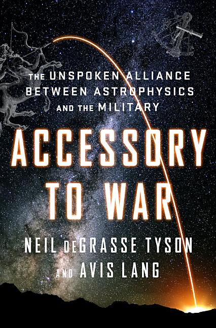 Book cover for Accessory to War: The Unspoken Alliance Between Astrophysics and the Military