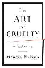 Book cover for The Art of Cruelty: A Reckoning