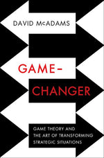 Book cover for Game-Changer: Game Theory and the Art of Transforming Strategic Situations