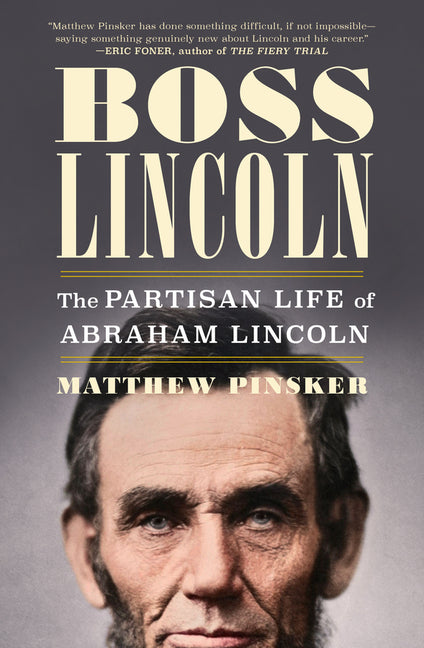 Book cover for Boss Lincoln: The Partisan Life of Abraham Lincoln