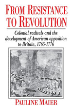 Book cover for From Resistance to Revolution: Colonial Radicals and the Development of American Opposition.....