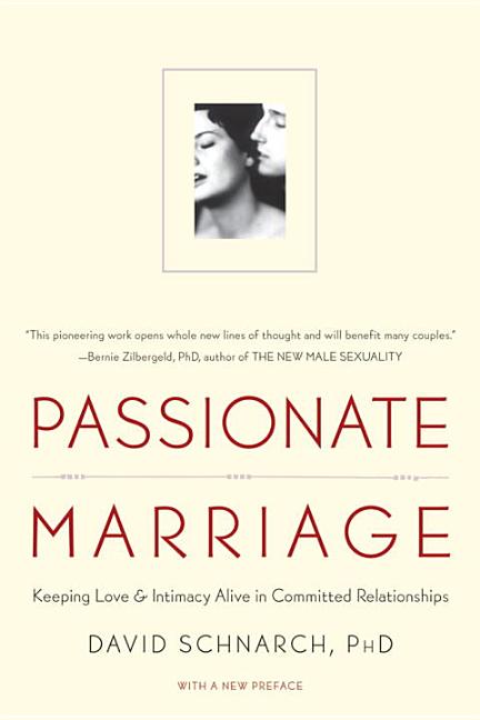 Book cover for Passionate Marriage: Love, Sex, and Intimacy in Emotionally Committed Relationships