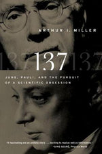 Book cover for 137: Jung, Pauli, and the Pursuit of a Scientific Obsession