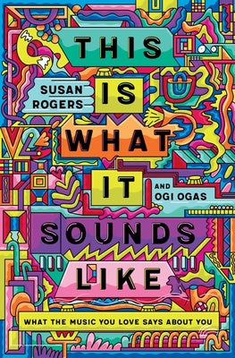 Book cover for This Is What It Sounds Like: What the Music You Love Says about You
