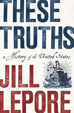 Book cover for These Truths: A History of the United States