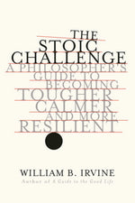 Book cover for The Stoic Challenge: A Philosopher's Guide to Becoming Tougher, Calmer, and More Resilient