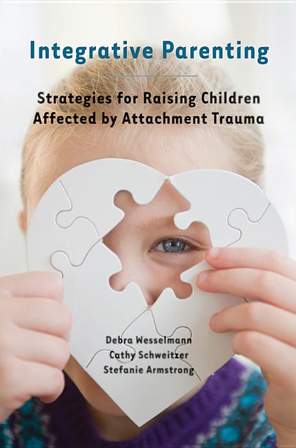 Book cover for Integrative Parenting: Strategies for Raising Children Affected by Attachment Trauma