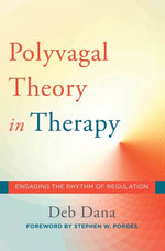 Book cover for The Polyvagal Theory in Therapy: Engaging the Rhythm of Regulation