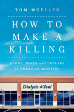 Book cover for How to Make a Killing: Blood, Death and Dollars in American Medicine