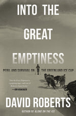 Book cover for Into the Great Emptiness: Peril and Survival on the Greenland Ice Cap