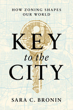 Book cover for Key to the City: How Zoning Shapes Our World