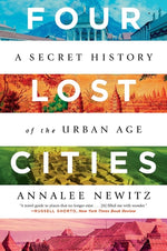 Book cover for Four Lost Cities: A Secret History of the Urban Age
