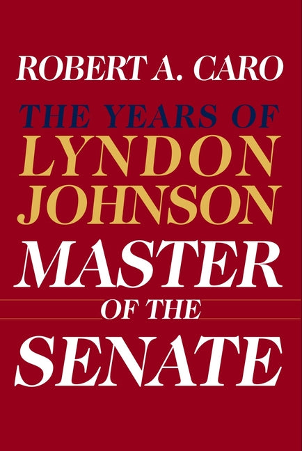 Book cover for Master of the Senate: The Years of Lyndon Johnson III