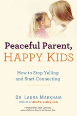 Book cover for Peaceful Parent, Happy Kids: How to Stop Yelling and Start Connecting