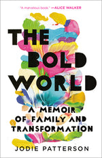Book cover for The Bold World: A Memoir of Family and Transformation