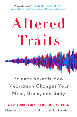 Book cover for Altered Traits: Science Reveals How Meditation Changes Your Mind, Brain, and Body