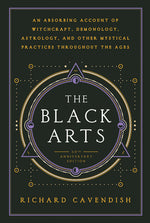 Book cover for The Black Arts (50th Anniversary Edition): A Concise History of Witchcraft, Demonology, Astrology, Alchemy, and Other Mystical Practices Throughout th