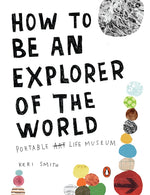 Book cover for How to Be an Explorer of the World: Portable Life Museum
