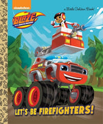 Book cover for Let's Be Firefighters! (Blaze and the Monster Machines)