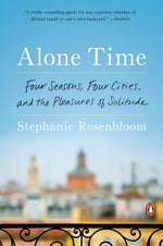 Book cover for Alone Time: Four Seasons, Four Cities, and the Pleasures of Solitude