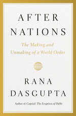 Book cover for After Nations: The Making and Unmaking of a World Order