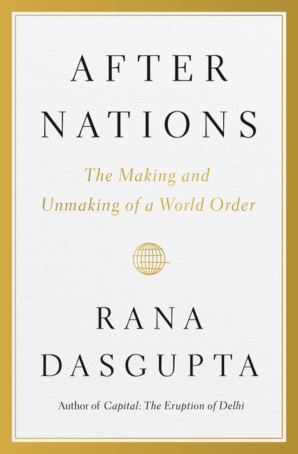 Book cover for After Nations: The Making and Unmaking of a World Order