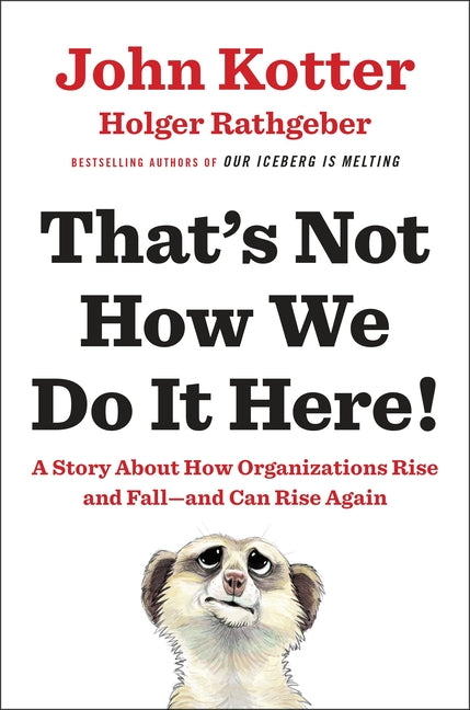 Book cover for That's Not How We Do It Here!: A Story about How Organizations Rise and Fall--And Can Rise Again