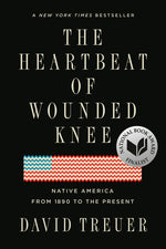 Book cover for The Heartbeat of Wounded Knee: Native America from 1890 to the Present