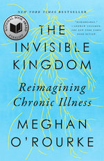 Book cover for The Invisible Kingdom: Reimagining Chronic Illness