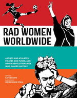 Book cover for Rad Women Worldwide: Artists and Athletes, Pirates and Punks, and Other Revolutionaries Who Shaped History